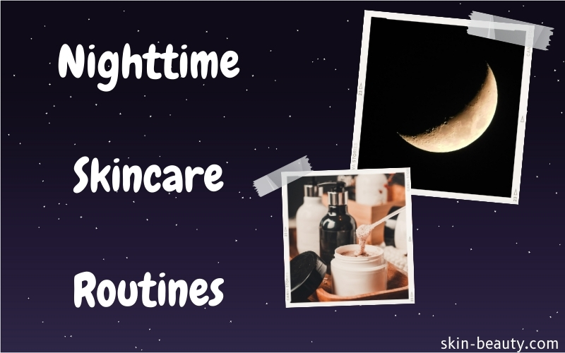 Skin Care Night Routine Background Nighttime Skincare Routines – Skin Beauty Blog
