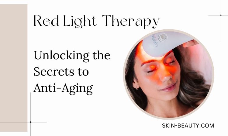 Red Light Therapy For Anti Aging Skin Beauty Blog